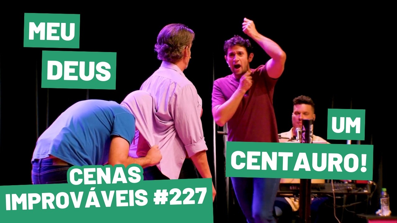 CENAS IMPROVÁVEIS #227