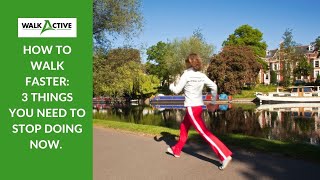 HOW TO WALK FASTER: STOP DOING THESE 3 THINGS NOW.