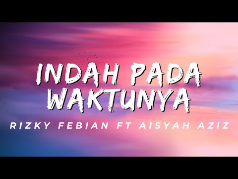 Indah Pada Waktunya - Rizky Febian Ft Aisyah Aziz