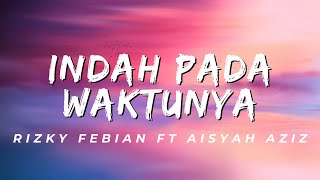 Download lagu Indah Pada Waktunya - Rizky Febian Ft Aisyah Aziz mp3 Download lagu Indah Pada Waktunya - Rizky Febian Ft Aisyah Aziz mp3