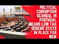 Political Corruption Scandal in Portugal Means Low Tax Scheme Stays in Place