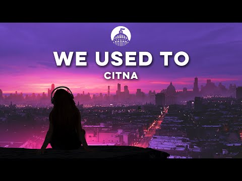 Citna - we used to