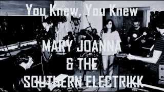 Mary Joanna & The Southern Electrikk - You Knew, You Knew
