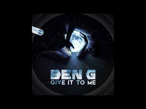 Ben G - Give It To Me 2019 (Original Mix)