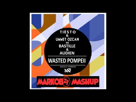 Bastille & Audien Vs. Tiesto & Ummet Ozcan - Wasted Pompeii (Markob27 Mashup)