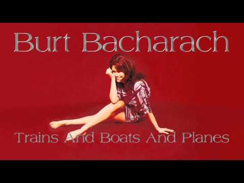 Burt Bacharach ~ Trains And Boats And Planes