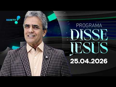 Programa Disse Jesus - 25/04/2026