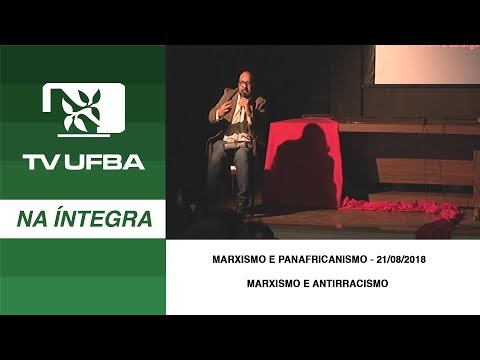 TV UFBA na íntegra - Marxismo e Panafricanismo - 21/08/18