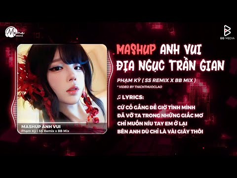 [Mashup 2in1] Anh Vui x Địa Ngục Trần Gian Remix (Bản Hot TikTok) - Phạm Kỳ | Mashup Lộn Xộn Remix