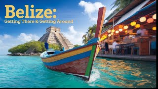 Belize Getting there getting around
