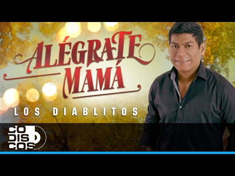 Alégrate Mamá, Los Diablitos - Video