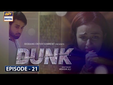 Dunk Episode 21 || Ary Digital Drama 2021 | Dunk Episode 22 Promo | Dunk Ep 21 |Top Pakistani Dramas