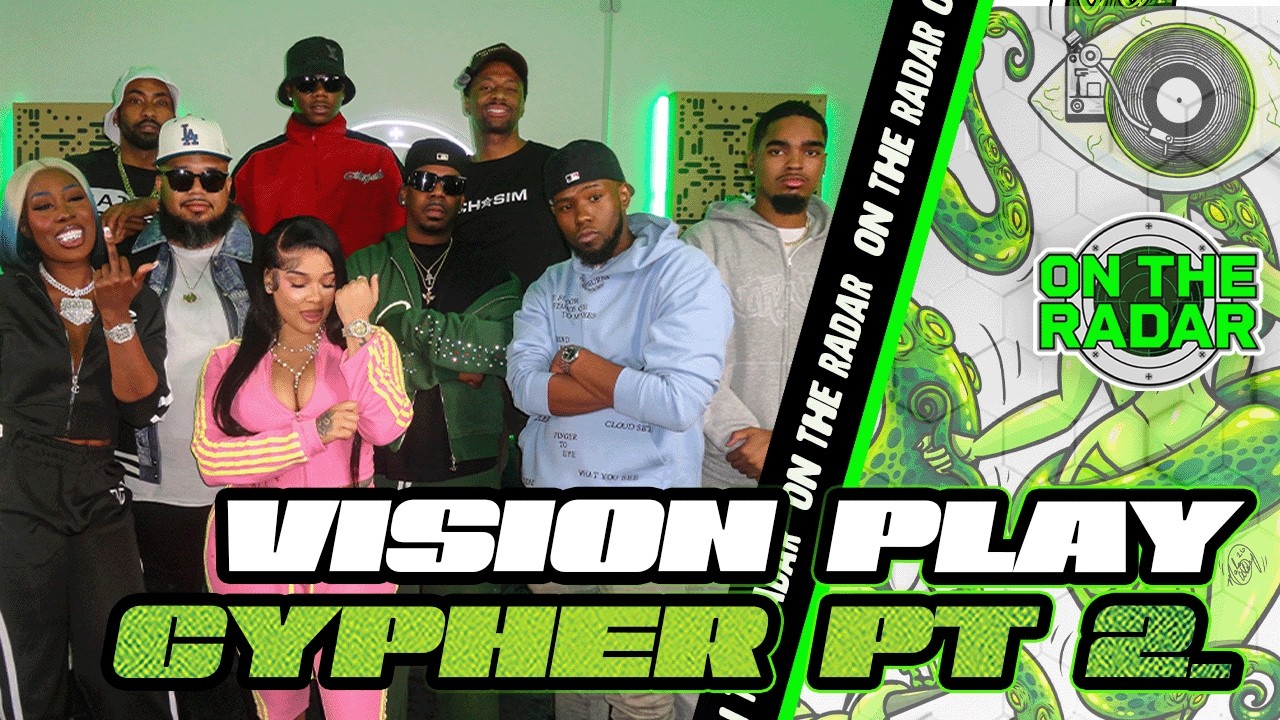 Vision Play On The Radar Cypher PT2 Feat: Rain 910, Connie Diiamond, Symba, Poizonnn, Pyrex Porter