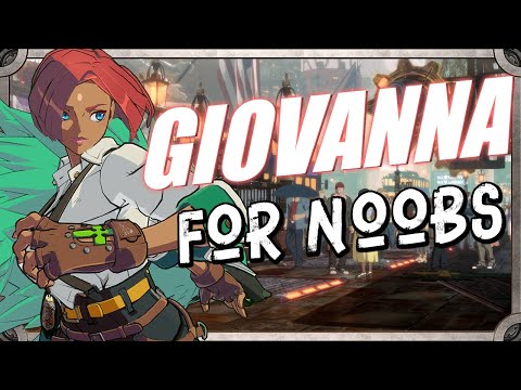 GIOVANNA...For Noobs | Guilty Gear Strive Season 2