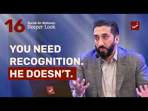 Ep 16: Everything Depends on Him | Surah Ar-Rahman: A Deeper Look, Nouman Ali Khan