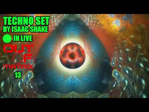 TECHNO SET BY ISAAC SHAKE Live / OUT OF MATRIX 13