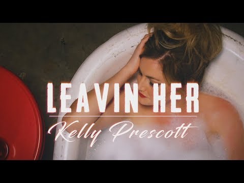 Kelly Prescott - Leavin' Her (Official Music Video)