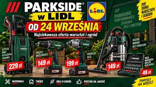 PARKSIDE w LIDL od 24 WRZEŚNIA 🔥 Nowa oferta narzędzi! Wkrętarki, klucze, myjka i więcej