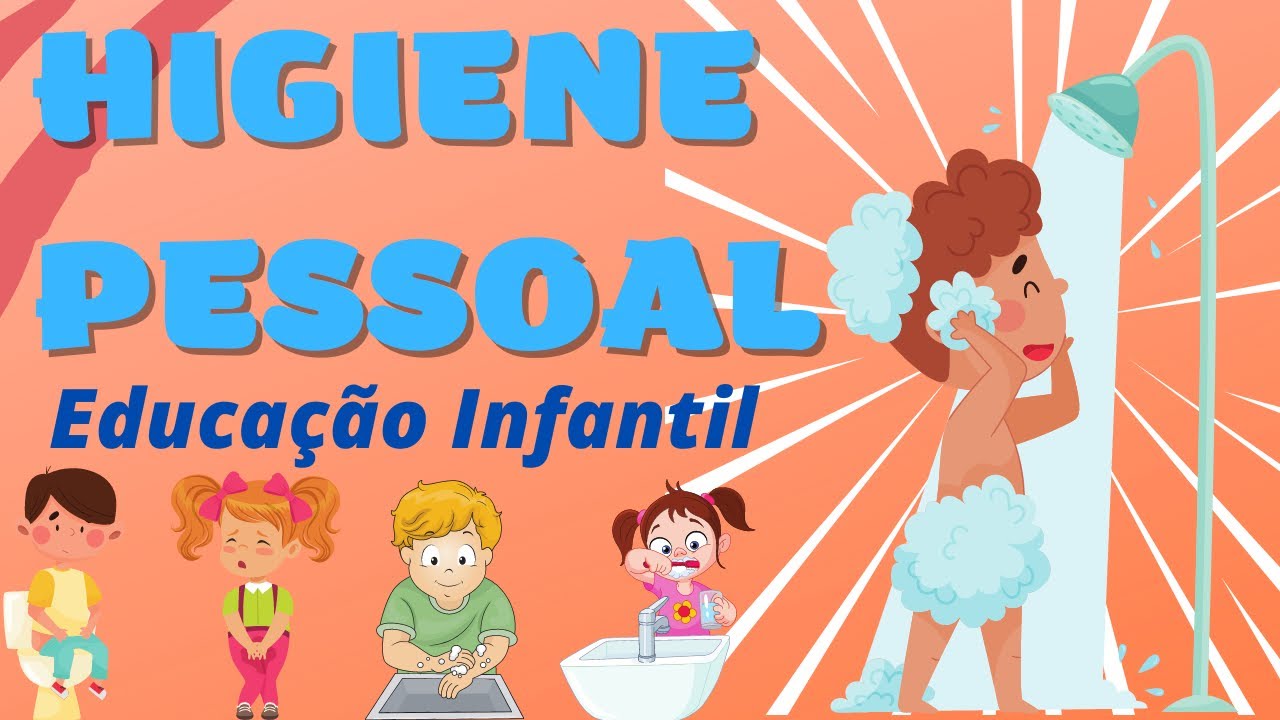 HIGIENE PESSOAL PARA EDUCAÇÃO INFANTIL
