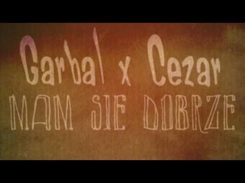 Garbal ft. Cezar - Mam się dobrze