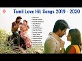 Hit Love Songs Tamil Hit Melody Songs Best Songs In Tamil Tamil New Hit Songs 2019 2020 Songs