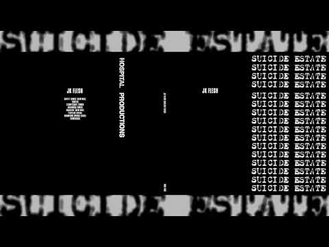 JK FLESH "Suicide Estate" [Full Compilation]
