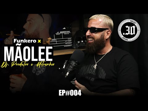 MÃOLEE X FUNKERO - Ponto 30 Podcast #004