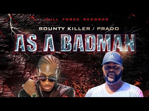 Prado & Bounty Killer - As A Badman (Remix)