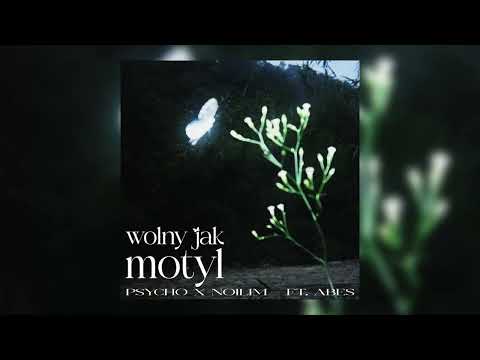 Psycho x Noilim - Wolny jak motyl ft. Abes
