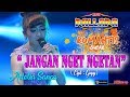 JANGAN NGET NGETAN Cipt Gopy ADELIA SANCA NEW PALLAPA LIVE ROMANTIS GUSAR 2019