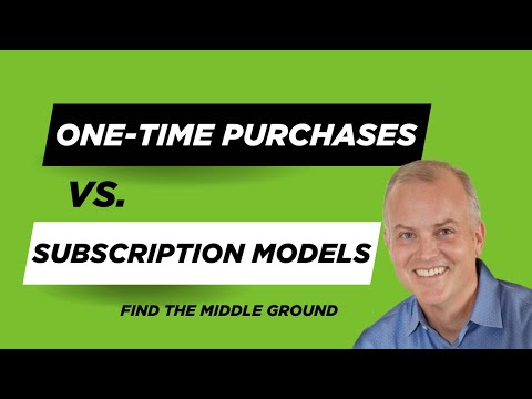 Subscription Models vs One Time Purchase: Bridge the Debate