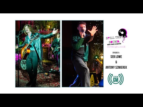 Seb Lowe & Antony Szmierek | Spill The Sound Episode 5 | StreamGM