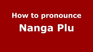 How to pronounce Nanga Plu