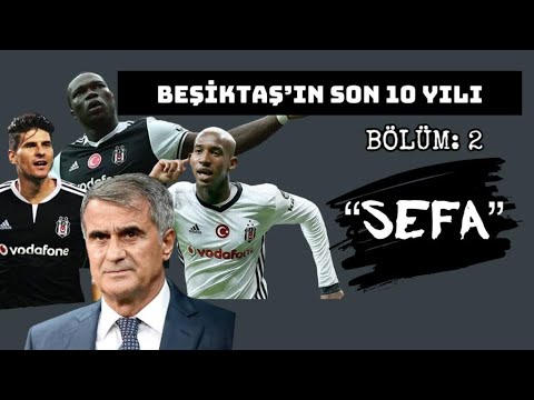 BÖLÜM 2 : SEFA !!  (BEŞİKTAŞ'IN SON 10 YILI BELGESELİ)