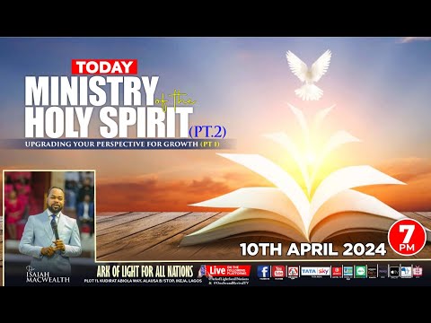MINISTRY OF THE HOLY SPIRIT - with Prophet Isaiah Macwealth - 10th APRIL 2024.