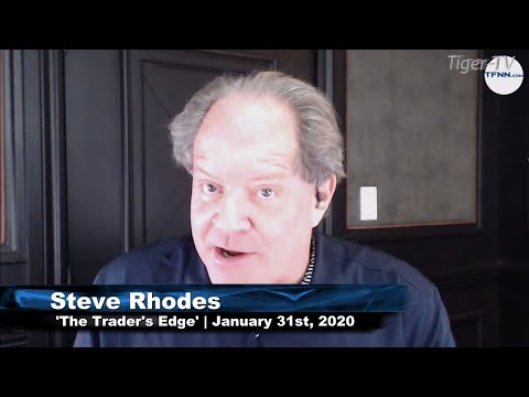 January 31st The Trader's Edge with Steve Rhodes on TFNN - 2020