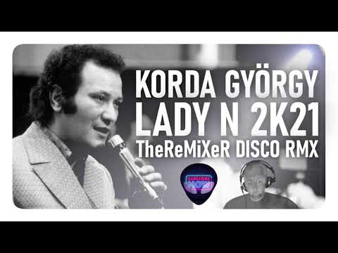 Korda György - Lady N 2K21 (TheReMiXeR DISCO RMX)