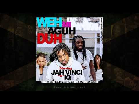 Jah Vinci feat. IQ - Weh Mi Aguh Do (Frenz For Real Productions / Tripledose) September 2014