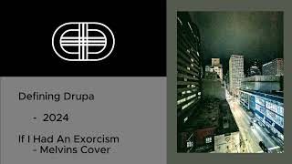 If I Had An Exorcism - Defining Drupa (Instrumental Melvins Cover)