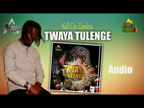 Kell Cee Zambia-TWAYA TULENGE