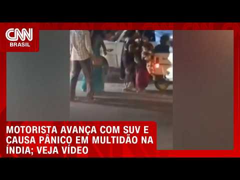 Vídeo: Motorista avança com SUV e causa pânico em multidão na Índia | CNN BRASIL