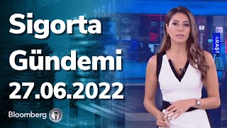 Sigorta Gündemi | 27.06.2022
