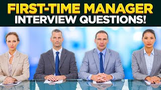 FIRST-TIME MANAGER Interview Questions & Answers! (How to PASS a Management Job Interview!)