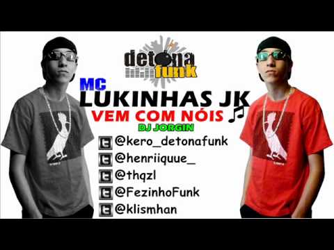 MC LUKINHAS JK - VEM COM NÓIS ( DJ JORGIN ) LANÇAMENTO 2012