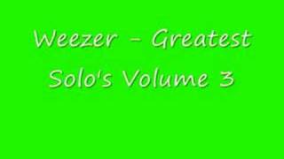 Weezer - Greatest Solo's Volume 3
