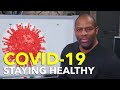 STAYING HEALTHY During COVID-19