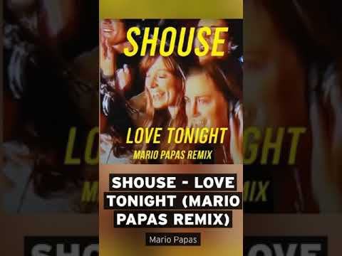Shouse- Love Tonight (Mario Papas Remix 2021) #Mykonos