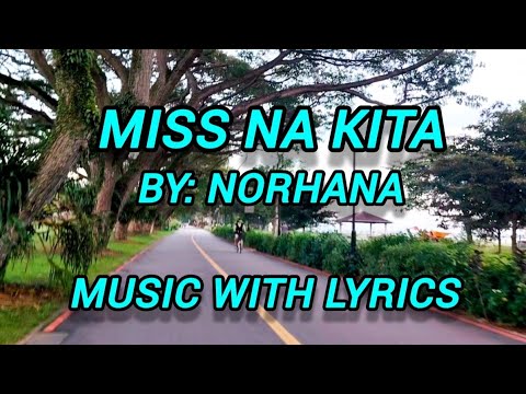 TUMATAGOS TALAGA SA PUSO😢 "MISS NA KITA" BY: NORHANA