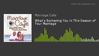 What's Bothering You In This Season of Your Marriage