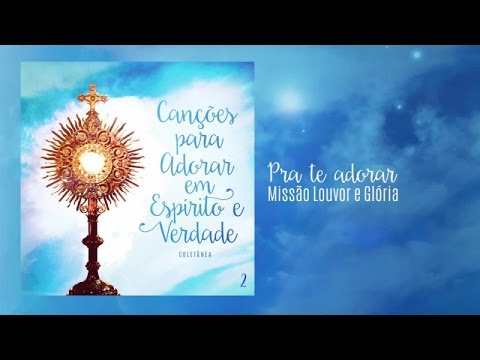 Pra Te Adorar video